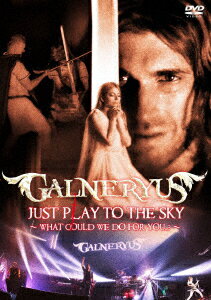 【新品】【DVD】JUST　PLAY　TO　THE　SKY　〜WHAT　COULD　WE　DO　FOR　YOU．．．?〜　Galneryus