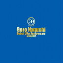 【CD】Goro　Noguchi　Debut　50th　Anniversary　〜since1971〜　野口五郎