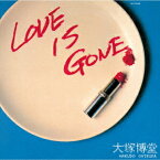 【CD】LOVE　IS　GONE　大塚博堂