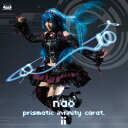 【新品】【CD】prismatic　infinity　carat.i　nao