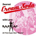 【新品】【CD】Dearest　Cream　Soda　with　love　BLACK　CATS　All　Time　Super　Best　“Melody”　BLACK　CATS