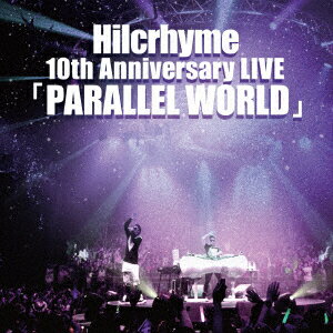 【新品】【CD】Hilcrhyme 10th Anniversary LIVE「PARALLEL WORLD」 Hilcrhyme