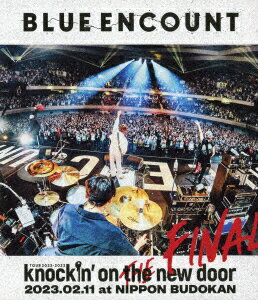 【ブルーレイ】「BLUE　ENCOUNT　TOUR　2022－2023　～knockin’　on　the　new　door～THE　FINAL」2023．02．11　at　NIPPON　BUDOKAN　ブルーエンカウント