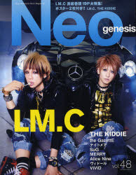 Neo　genesis　NEW　STANDARD　ROCK　MAGAZINE　vol．48　LM．C　THE　KIDDIE　the　GazettE　ナイトメア　SuG　MERRY　Alice　Nine　ヴィドール　ViViD