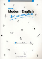 More…Modern English for Conversation Karen A．Stafford/著