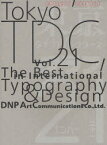 TOKYO　TDC　VOL．21　The　Best　in　International　Typography　＆　Design　東京タイプディレクターズクラブ/編集