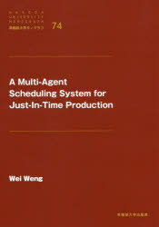 A　Multi‐Agent　Scheduling　System　for　Just‐In‐Time　Production　翁【イ】/著
