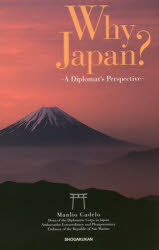 Why Japan A Diplomat’s Perspective マンリオ カデロ/著 〔Helen Iwata/英訳〕