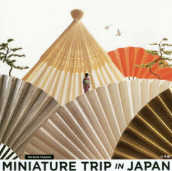 MINIATURE TRIP IN JAPAN 田中達也/著