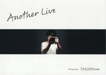 Another Live TAKUYA∞/〔撮影〕