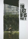ジ・アート・オブThe Last of Us Part2 ノーティードッグ/著 〔江原健/訳〕