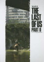 ジ アート オブThe Last of Us Part2 ノーティードッグ/著 〔江原健/訳〕