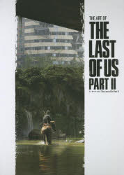 ジ・アート・オブThe　Last　of　Us　Part2　ノーティードッグ/著　〔江原健/訳〕