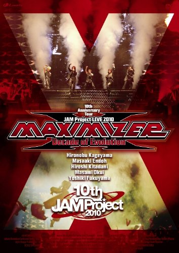 JAM Project LIVE 2010 MAXIMIZER~Decade of Evolution~ LIVE DVD
