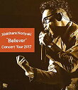 yÁz(gpEJi)@Makihara Noriyuki Concert Tour 2017gBeliever