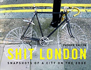 【中古】【非常に良い】Shit London: Snapshots of a City on the Edge [洋書]