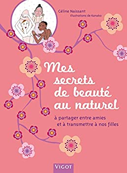【中古】【非常に良い】Mes secrets de beaute au naturel : A partager entre amies et a transmettre a nos filles