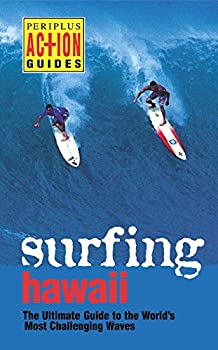 Surfing Hawaii: The Ultimate Guide to the World's Most Challenging Waves (Periplus Action Guides) 