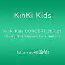 【中古】KinKi Kids CONCERT 20.2.21 -Everything happens for a reason- (Blu-ray初回盤)