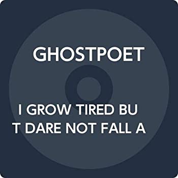 I GROW TIRED BUT DARE NOT FALL ASLEEP 