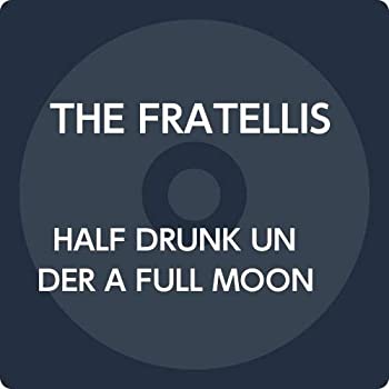 HALF DRUNK UNDER A FULL MOON 