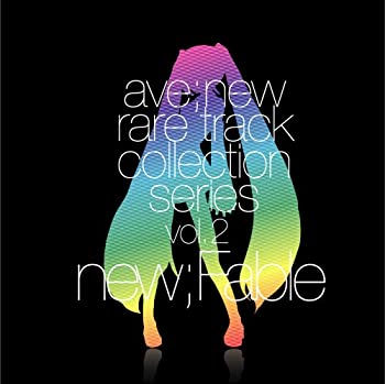 【中古】ave;new レアトラックコレクションシリーズ 第2弾 『new;Fable』