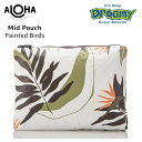 ALOHA COLLECTION アロハコレクション Mid Pouch Painted Birds Neutrals MID17957-0157 軽量 ポーチ