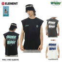 ELEMENT TAG 3 NO SLEEVE BF02A352 タンクトップ ビッグフィット オープンエンド糸 天竺素材 ノースリーブ バックプリント コットン ロゴ エレメント 正規品