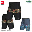 QUIKSILVER HIGHLINE ARCH 19 EQYBS04864 ボードショーツ アーチフィット ストレッチ 撥水加工 速乾ドローコード スイムウェア 水着 クイックシルバー 正規品