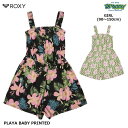 ROXY PLAYA BABY PRINTED ERGWO03006 キッズ ロンパース 90-150cm キャミソールタイプ キュロット型 レーヨン ロゴ オ...