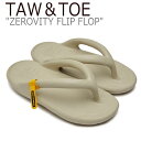 【即納有/国内発送】トー＆トー サンダル TAW＆TOE メンズ レディース ZEROVITY FLIP FLOP ゼロビティ フリップ フロップ NATURAL TAUPE ナチュラル トープ Z-FF-NAAJ シューズ