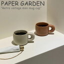 ペーパーガーデン マグカップ PAPER GARDEN Retro vintage mini mug cup レトロ ヴィンテージ ミニ マグ カップ ROSE BROWN ローズブラウン WHITE GRAY ホワイトグレー 韓国雑貨 5222795173 ACC