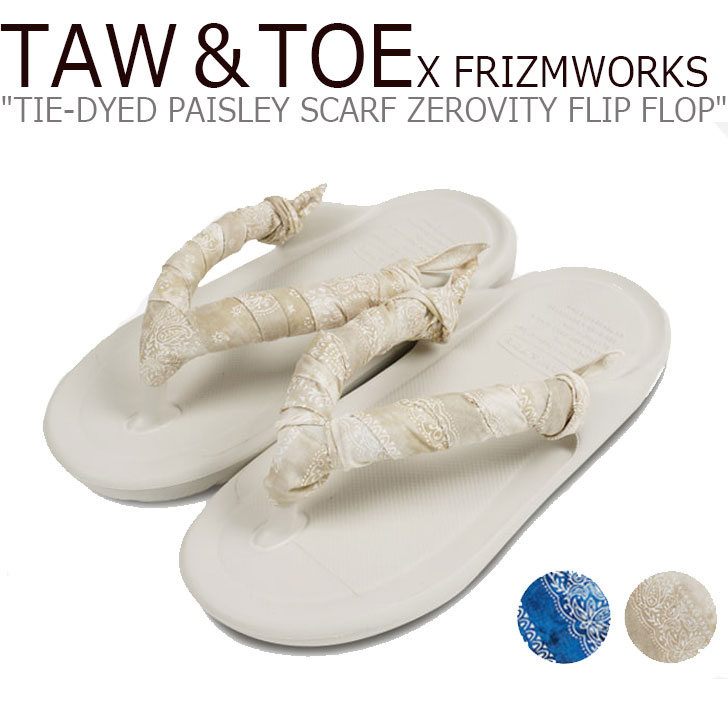 トー＆トー サンダル メンズ レディース TAW＆TOE X FRIZMWORKS TIE-DYED PAISLEY SCARF ZEROVITY FLIP FLOP タイダイ ペイズリー スカーフ ゼロビティ フリップ フロップ CREAM クリーム FZTT2021SSAC001 シューズ 1