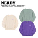 ノルディ トレーナー NERDY メンズ レディース FLEECE SWEATSHIRT フリース スウェット シャツ CREAM クリーム PURPLE パープル MINT ミント PNEW21KC0502/12/17 ノルディー ウェア