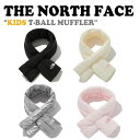 m[XtFCX }t[ THE NORTH FACE j̎q ̎q q KIDS T-BALL MUFFLER LbY eB[ {[ }t[ BLACK ubN IVORY AC{[ SILVER Vo[ PALE PEACH yCs[` NA5IP52R/S/T/U ACCyÁzgpi