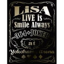 ソニーミュージックマーケティング LiSA/ LiVE is Smile Always〜364+JOKER〜 at YOKOHAMA ARENA 完全生産限定盤...
