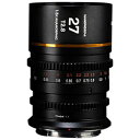 LAOWA Nanomorph 27mm T2.8 1.5x Cine (Flare color:AMB) MFT【受注生産品】 NANO27MM-T2.8-AMB-MFT ［マイクロフォーサーズ］ NANO27MMT2.8AMBMFT [代引不可]