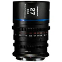 LAOWA Nanomorph 27mm T2.8 1.5x Cine (Flare color:BL) jR Zy󒍐Yiz NANO27MM-T2.8-BL-Z mjRZn NANO27MMT2.8BLZ [s]