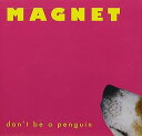 【中古】 CD Don't Be a Penguin / Magnet (送料無料)