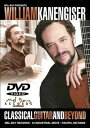 【中古】 William Kanengiser: Classical Guitar & Beyond (海外版DVD) William Kanengiser: ...