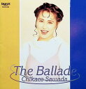 【中古】 (CD) The Ballad/CHIKAKO SAWADA / 沢田知可子 (送料無料)(2)