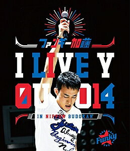 ファンキー加藤/I LIVE YOU 2014 in 日本武道館【Blu-ray/邦楽】