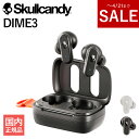 【～4/21までセール！】Skullcandy DIME3 True Wireless Earbuds TRUE BLACK ワイヤレスイヤホン Bluetooth 防水 マイク付き 通話 小型 コンパクト マルチポイント対応 スカルキャンディ (送料無料)