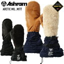 正規品 23-24 ASHRAM アシュラム ARCTIC MIL .MITT アークティックミルミット スノーボードグローブ ミトン スキーグローブ グラトリ 【JSBCスノータウン】