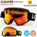 2024 VONZIPPER ボンジッパー CLEAVER クリーバー スノーボード ゴーグル BFC BLACK SATIN レンズ:WILDLIFE FIRE CHROME スキー 【JSBCスノータウン】