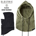 正規品 24-25 ELECTRIC エレクトリック FLEECE HOOD WARMER フリースフードウォーマー フェイスマスク ネックウォーマー スノーボード スキー
