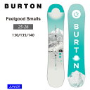 早期予約 【無料ワックスサービス有】25-26 2026 BURTON バートン キッズ 板 Kids' Feelgood Smalls 子供 ジュニア スノー...