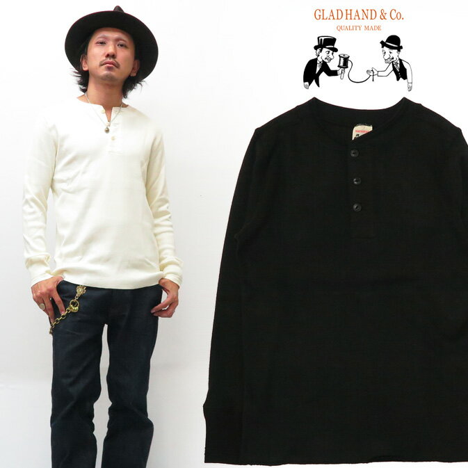 GLAD HAND グラッドハンド 長袖 Tシャツ ヘンリーネック フライス生地 パックTee GLADHAND-19