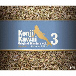 川井憲次／Kenji　Kawai　Original　Masters　vol．3〜Works　for　NHK〜[Blu-spec CD2]