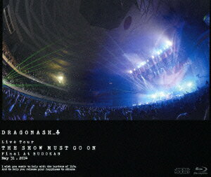 Dragon　Ash／Live　Tour　THE　SHOW　MUST　GO　ON　Final　At　BUDOKAN　May　31，2014（Blu−ray　Disc）